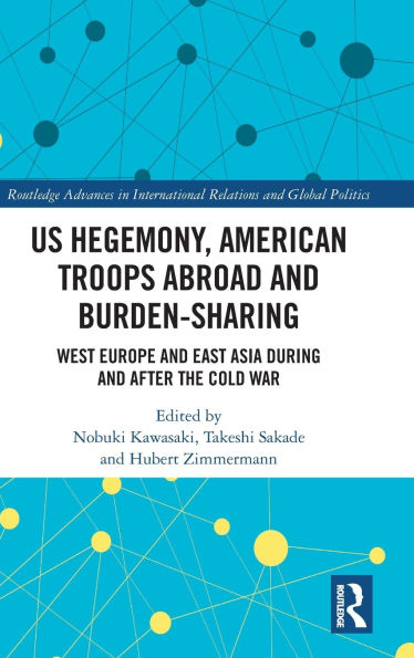 US Hegemony, American Troops Abroad and Burden-Sharing: West Europe East Asia during after the Cold War