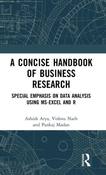 A Concise Handbook of Business Research: Special Emphasis on Data Analysis Using MS-Excel and R