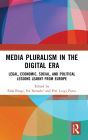 Media Pluralism in the Digital Era: Legal, Economic, Social, and Political Lessons Learnt from Europe