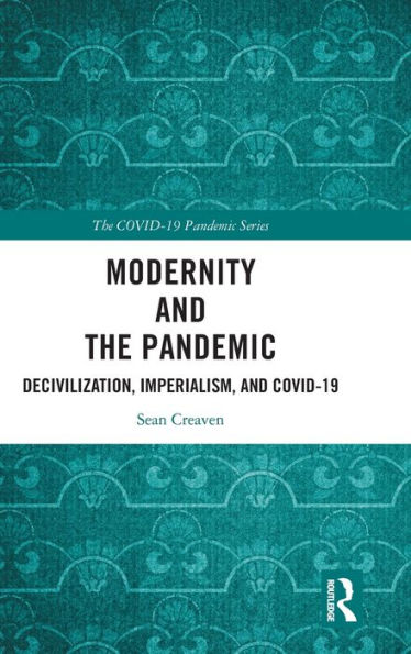 Modernity and the Pandemic: Decivilization, Imperialism, COVID-19