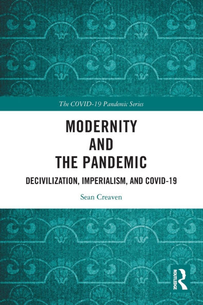 Modernity and the Pandemic: Decivilization, Imperialism, COVID-19