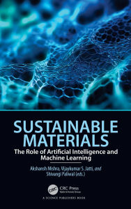 Title: Sustainable Materials: The Role of Artificial Intelligence and Machine Learning, Author: Akshansh Mishra