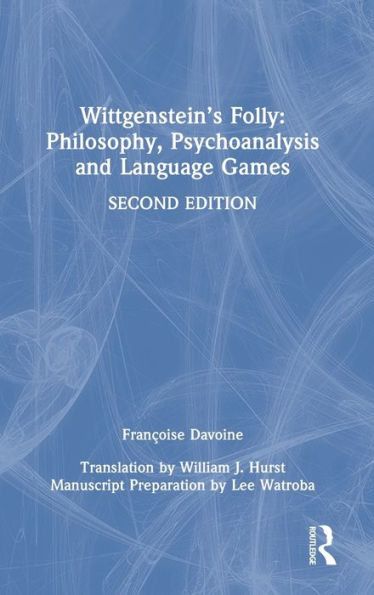 Wittgenstein's Folly: Philosophy, Psychoanalysis and Language Games