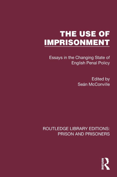 the Use of Imprisonment: Essays Changing State English Penal Policy