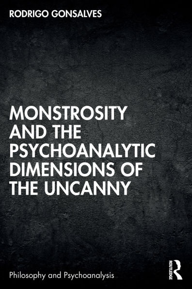 Monstrosity and the Psychoanalytic Dimensions of the Uncanny