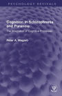 Cognition in Schizophrenia and Paranoia: The Integration of Cognitive Processes