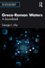 Greco-Roman Waters: A Sourcebook