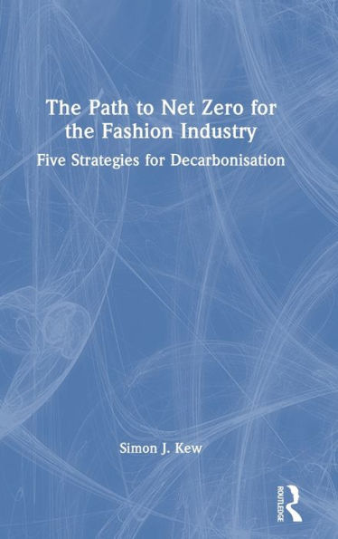 The Path to Net Zero for the Fashion Industry: Five Strategies for Decarbonisation