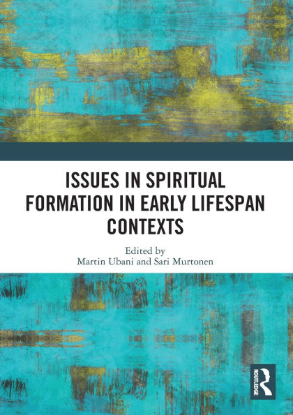 Issues Spiritual Formation Early Lifespan Contexts