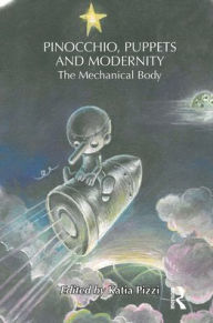 Title: Pinocchio, Puppets, and Modernity: The Mechanical Body, Author: Katia Pizzi