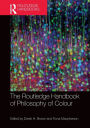 The Routledge Handbook of Philosophy of Colour