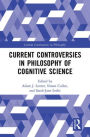 Current Controversies in Philosophy of Cognitive Science