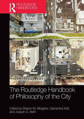 The Routledge Handbook of Philosophy of the City