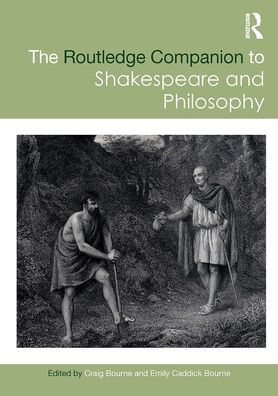 The Routledge Companion to Shakespeare and Philosophy