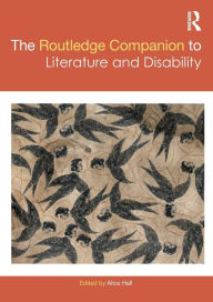 Title: The Routledge Companion to Literature and Disability, Author: Alice Hall