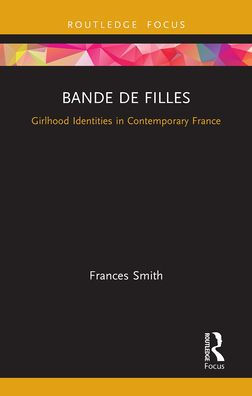 Bande de Filles: Girlhood Identities Contemporary France