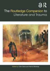 Title: The Routledge Companion to Literature and Trauma, Author: Colin Davis
