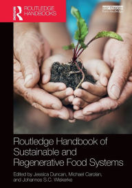 Title: Routledge Handbook of Sustainable and Regenerative Food Systems, Author: Jessica Duncan