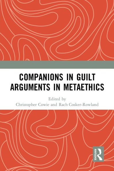 Companions Guilt Arguments Metaethics