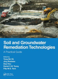 Title: Soil and Groundwater Remediation Technologies: A Practical Guide, Author: Yong Sik Ok