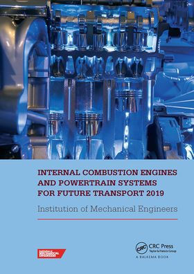 Internal Combustion Engines and Powertrain Systems for Future Transport 2019: Proceedings of the International Conference on Transport, (ICEPSFT 2019), December 11-12, 2019, Birmingham, UK