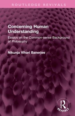 Concerning Human Understanding: Essays on the Common-sense Background of Philosophy