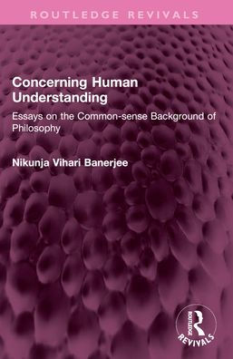 Concerning Human Understanding: Essays on the Common-sense Background of Philosophy
