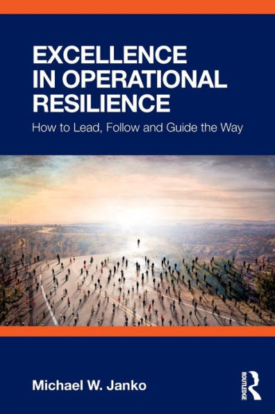 Excellence Operational Resilience: How to Lead, Follow and Guide the Way