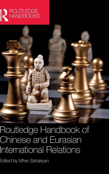 Routledge Handbook of Chinese and Eurasian International Relations