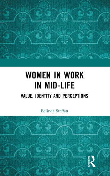 Women Work Mid-Life: Value, Identity and Perceptions