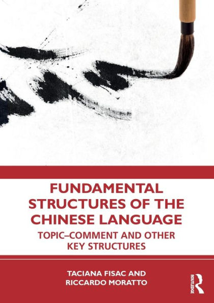 Fundamental Structures of the Chinese Language: Topic-Comment and Other Key