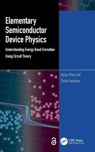 Title: Elementary Semiconductor Device Physics: Understanding Energy Band Formation Using Circuit Theory, Author: Kazuya Masu