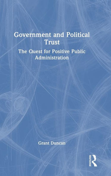 Government and Political Trust: The Quest for Positive Public Administration