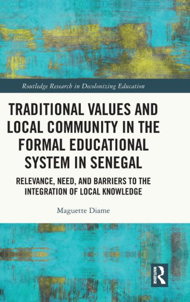 Traditional Values and Local Community the Formal Educational System Senegal: Relevance, Need, Barriers to Integration of Knowledge