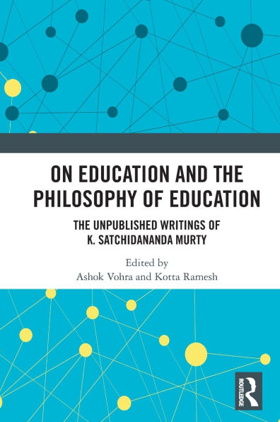 On Education and The Philosophy of Education: Unpublished Writings K. Satchidananda Murty