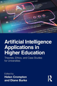 Title: Artificial Intelligence Applications in Higher Education: Theories, Ethics, and Case Studies for Universities, Author: Helen Crompton