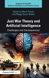 Title: Just War Theory and Artificial Intelligence: Challenges and Consequences, Author: Maria Power