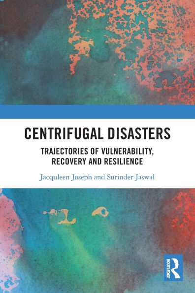 Centrifugal Disasters: Trajectories of Vulnerability, Recovery and Resilience