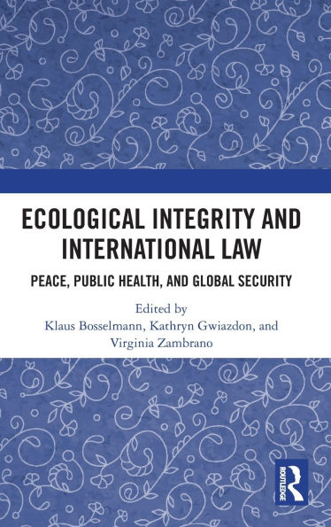 Ecological Integrity and International Law: Peace, Public Health, Global Security