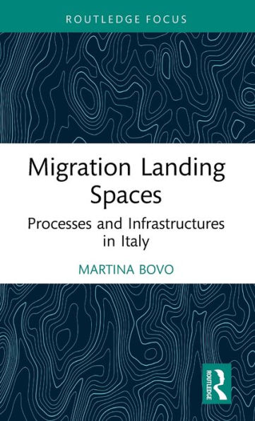 Migration Landing Spaces: Processes and Infrastructures Italy