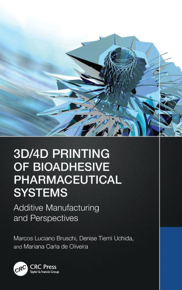 3D/4D Printing of Bioadhesive Pharmaceutical Systems: Additive Manufacturing and Perspectives