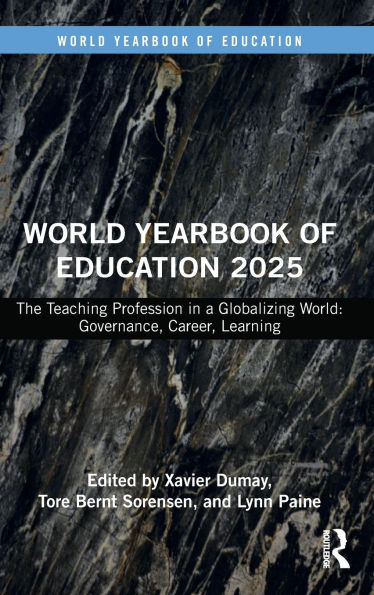 World Yearbook of Education 2025: The Teaching Profession a Globalizing World: Governance, Career, Learning