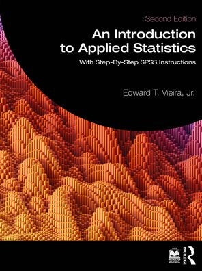 An Introduction to Applied Statistics: With Step-By-Step SPSS Instructions