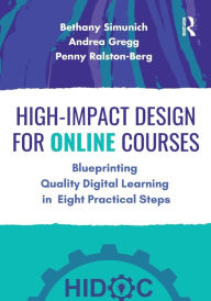 Title: High-Impact Design for Online Courses: Blueprinting Quality Digital Learning in Eight Practical Steps, Author: Bethany Simunich