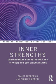 Title: Inner Strengths: Contemporary Psychotherapy and Hypnosis for Ego-Strengthening, Author: Shirley McNeal