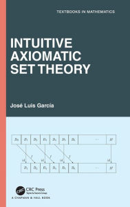 Free ebooks direct download Intuitive Axiomatic Set Theory 9781032581200 by José L Garciá (English literature)