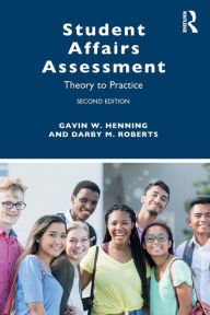 Title: Student Affairs Assessment: Theory to Practice, Author: Gavin W. Henning