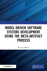 Title: Model-Driven Software Systems Development Using the Meta-Artifact Process, Author: Wayne O'Brien