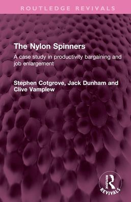 The Nylon Spinners: A case study productivity bargaining and job enlargement