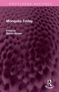 Title: Mongolia Today, Author: Shirin Akiner